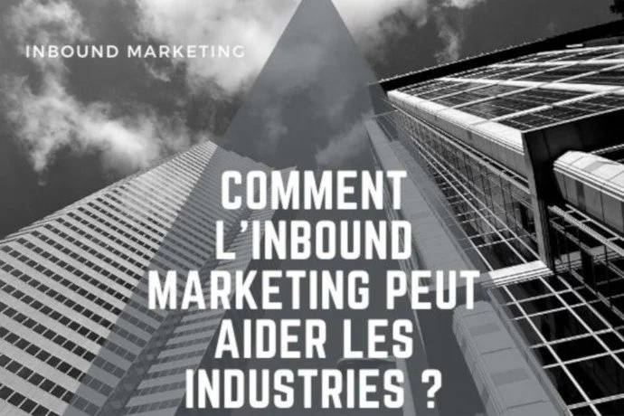 Comment l’Inbound Marketing peut aider les industries